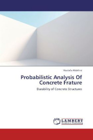 Knjiga Probabilistic Analysis Of Concrete Frature Mustafa Aldalinsi