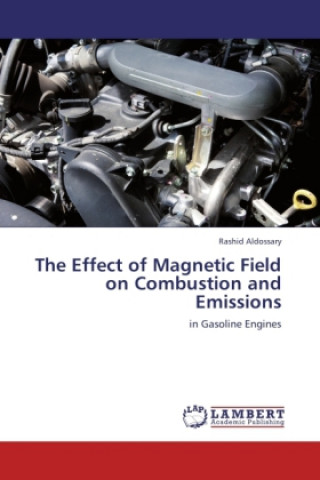 Kniha Effect of Magnetic Field on Combustion and Emissions Rashid Aldossary