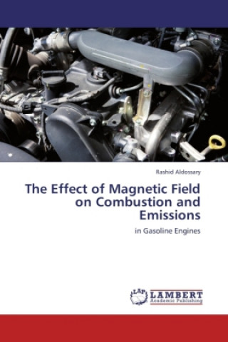 Libro Effect of Magnetic Field on Combustion and Emissions Rashid Aldossary