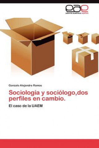 Libro Sociologia y sociologo, dos perfiles en cambio. Gonzalo Alejandre Ramos