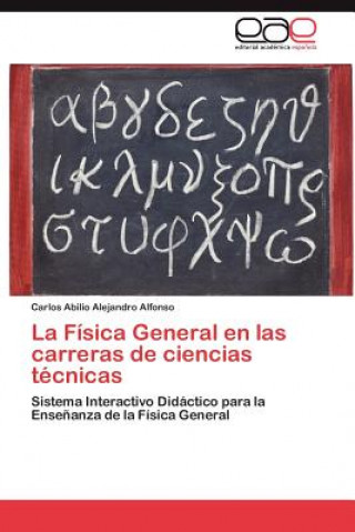 Buch Fisica General En Las Carreras de Ciencias Tecnicas Carlos Abilio Alejandro Alfonso