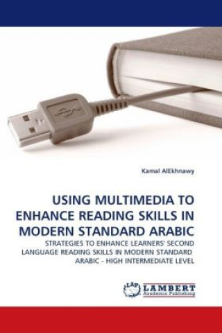 Книга USING MULTIMEDIA TO ENHANCE READING SKILLS IN MODERN STANDARD ARABIC Kamal AlEkhnawy