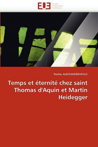 Kniha Temps Et  ternit  Chez Saint Thomas d''aquin Et Martin Heidegger Povilas Aleksandravicius