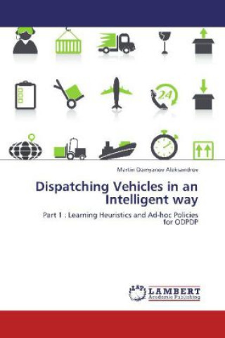 Kniha Dispatching Vehicles in an Intelligent way Martin Damyanov Aleksandrov