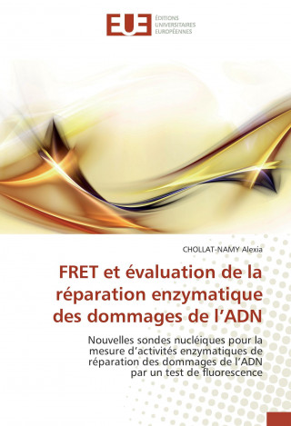 Kniha FRET et évaluation de la réparation enzymatique des dommages de l'ADN CHOLLAT-NAMY Alexia