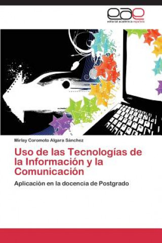 Könyv Uso de las Tecnologias de la Informacion y la Comunicacion Mirlay Coromoto Algara Sánchez