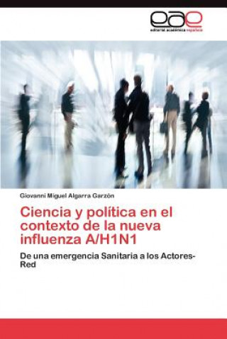 Buch Ciencia y politica en el contexto de la nueva influenza A/H1N1 Giovanni Miguel Algarra Garzón