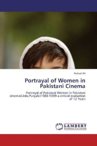 Knjiga Portrayal of Women in Pakistani Cinema Arshad Ali