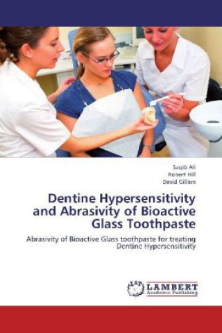 Kniha Dentine Hypersensitivity and Abrasivity of Bioactive Glass Toothpaste Saqib Ali