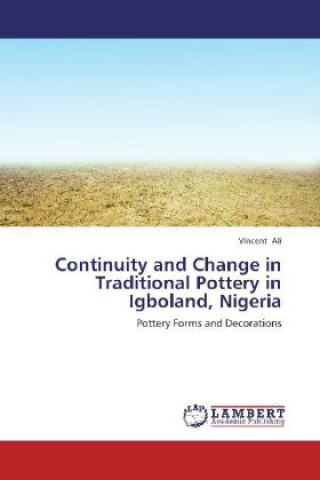 Könyv Continuity and Change in Traditional Pottery in Igboland, Nigeria Vincent Ali