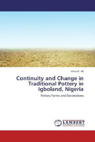 Libro Continuity and Change in Traditional Pottery in Igboland, Nigeria Vincent Ali