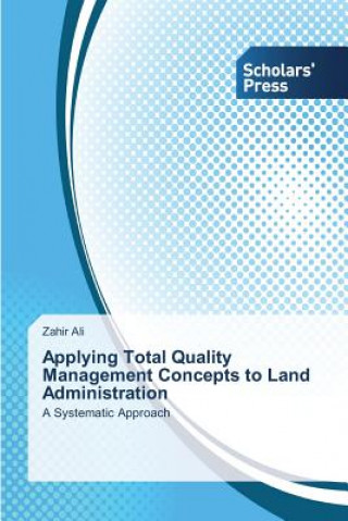 Kniha Applying Total Quality Management Concepts to Land Administration Zahir Ali