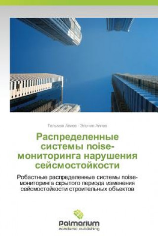 Kniha Raspredelennye Sistemy Noise-Monitoringa Narusheniya Seysmostoykosti Tel'man Aliev