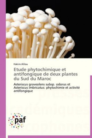 Könyv Etude Phytochimique Et Antifongique de Deux Plantes Du Sud Du Maroc Hakim Alilou