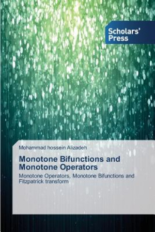 Knjiga Monotone Bifunctions and Monotone Operators Mohammad hossein Alizadeh