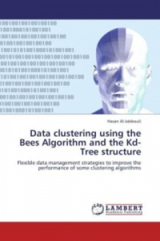 Carte Data clustering using the Bees Algorithm and the Kd-Tree structure Hasan Al-Jabbouli