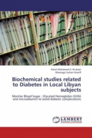 Kniha Biochemical studies related to Diabetes in Local Libyan subjects Nouh M. H. Al-Jarari