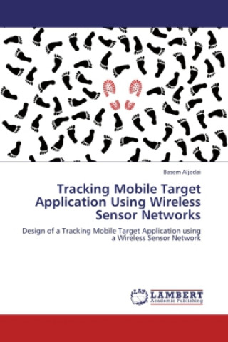 Kniha Tracking Mobile Target Application Using Wireless Sensor Networks Basem Aljedai