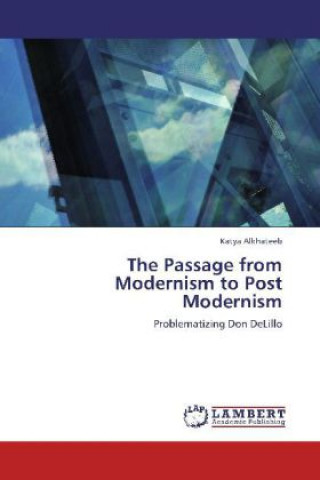 Carte The Passage from Modernism to Post Modernism Katya Alkhateeb