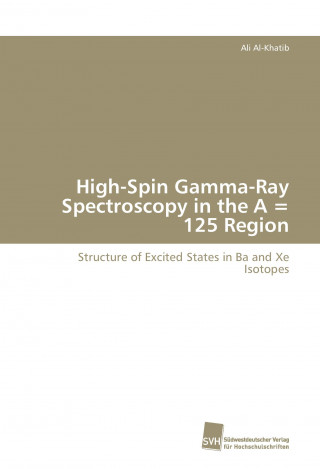 Книга High-Spin Gamma-Ray Spectroscopy in the A = 125  Region Ali Al-Khatib