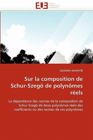 Carte Sur La Composition de Schur-Szeg  de Polyn mes R els Soliman Alkhatib