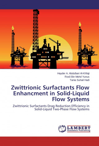 Carte Zwittrionic Surfactants Flow Enhancment in Solid-Liquid Flow Systems Hayder A. Abdulbari Al-Khfaji