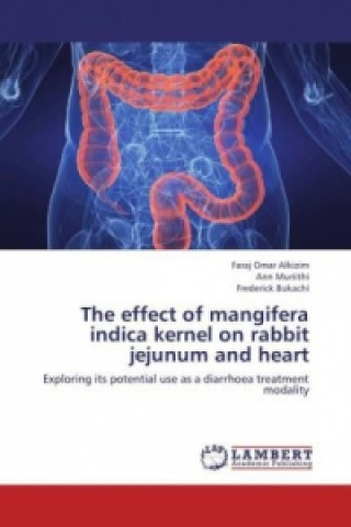 Книга The effect of mangifera indica kernel on rabbit jejunum and heart Faraj Omar Alkizim