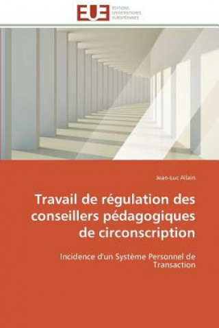 Książka Travail de R gulation Des Conseillers P dagogiques de Circonscription Jean-Luc Allain