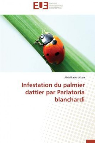Kniha Infestation Du Palmier Dattier Par Parlatoria Blanchardi Abdelkader Allam