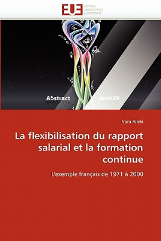 Könyv Flexibilisation Du Rapport Salarial Et La Formation Continue Nora Alleki