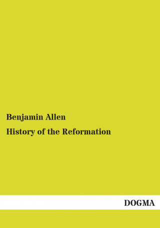 Kniha History of the Reformation Benjamin Allen