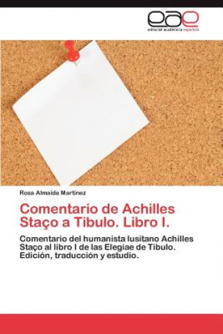 Kniha Comentario de Achilles Staco a Tibulo. Libro I. Rosa Almaida Martínez