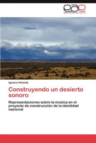 Kniha Construyendo Un Desierto Sonoro Ignacio Almeida