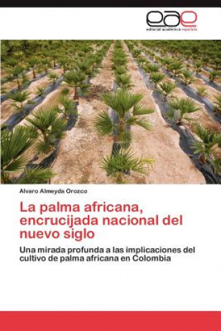 Книга Palma Africana, Encrucijada Nacional del Nuevo Siglo Alvaro Almeyda Orozco