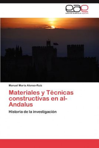 Carte Materiales y Tecnicas constructivas en al-Andalus Manuel María Alonso-Ruiz