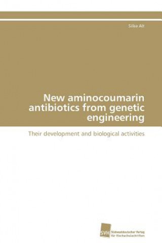 Buch New aminocoumarin antibiotics from genetic engineering Silke Alt