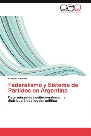 Książka Federalismo y Sistema de Partidos en Argentina Cristian Altavilla