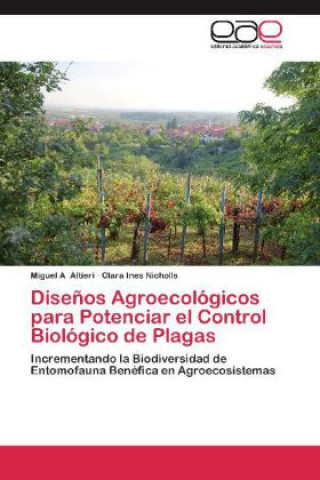 Könyv Disenos Agroecologicos para Potenciar el Control Biologico de Plagas Miguel A Altieri