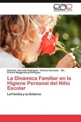 Kniha Dinamica Familiar En La Higiene Personal del Nino Escolar Gabriela Alvarado Rodriguez