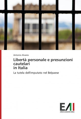 Książka Libertà personale e presunzioni cautelari in Italia Antonio Alvares