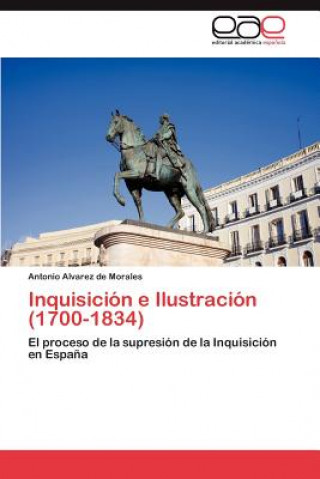 Книга Inquisicion E Ilustracion (1700-1834) Alvarez De Morales Antonio