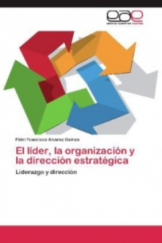 Könyv El líder, la organización y la dirección estratégica Fidel Francisco Alvarez Gainza