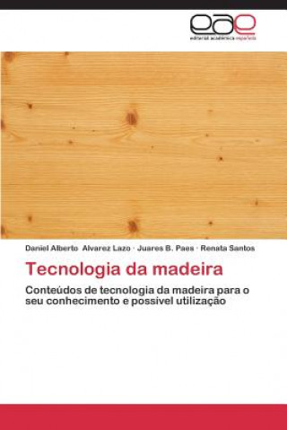 Kniha Tecnologia Da Madeira Daniel Alberto Alvarez Lazo