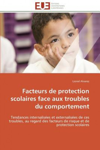 Kniha Facteurs de Protection Scolaires Face Aux Troubles Du Comportement Lionel Alvarez