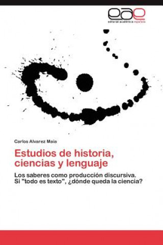 Carte Estudios de historia, ciencias y lenguaje Carlos Alvarez Maia