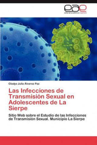 Kniha Infecciones de Transmision Sexual En Adolescentes de La Sierpe Gladys Julia Álvarez Paz