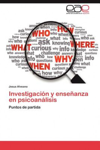 Kniha Investigacion y Ensenanza En Psicoanalisis Jesus Alveano