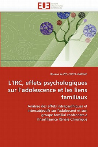 Книга L Irc, Effets Psychologiques Sur L Adolescence Et Les Liens Familiaux Rosana Alves Costa Garino