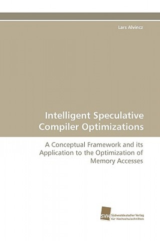 Knjiga Intelligent Speculative Compiler Optimizations Lars Alvincz