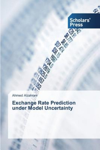 Knjiga Exchange Rate Prediction under Model Uncertainty Ahmed Alzahrani